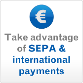 Take advantage of SEPA and international payments Take advantage of SEPA and international payments