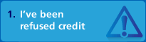 I've been refused credit